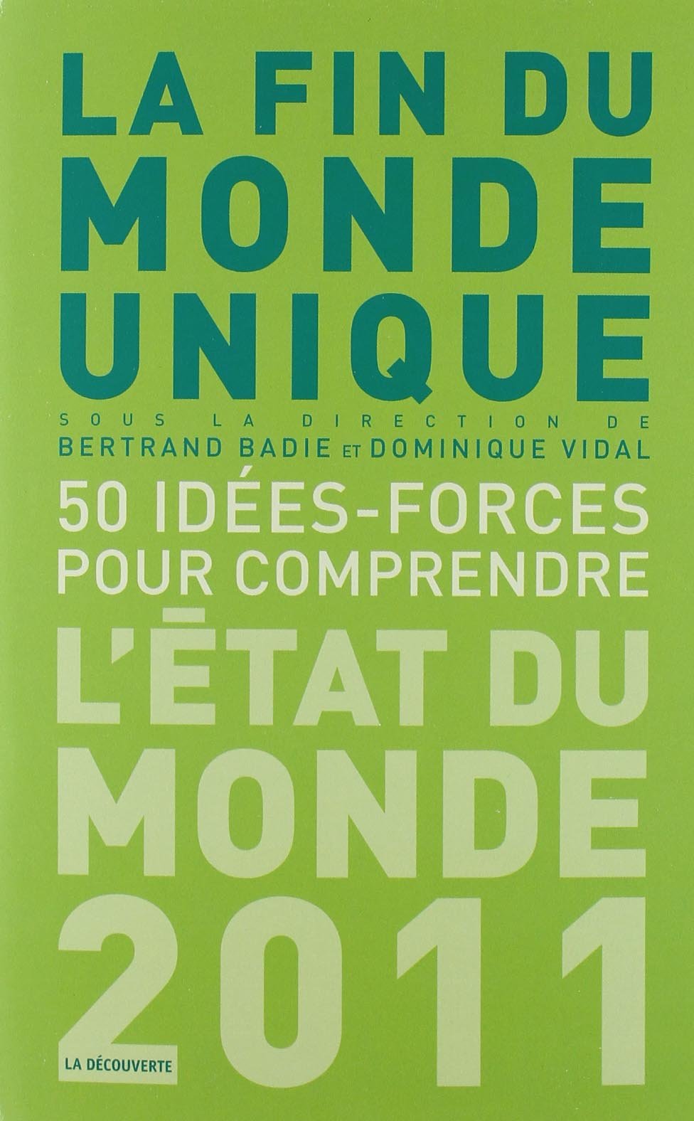 La fin du monde unique, 50 idées-forces pour comprendre: L'état du monde 2011 Books