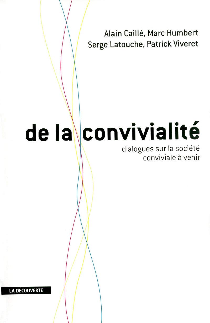 De la convivialité: Dialogues sur la société conviviale à venir Social Sciences