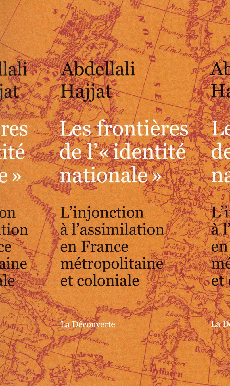 Les frontières de l'"identité nationale": L'injonction à l'assimilation en France métropolitaine et coloniale Books