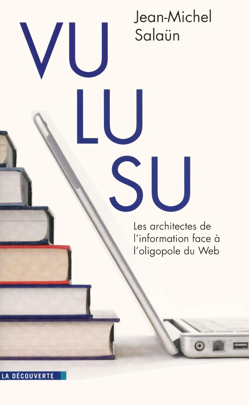 Vu, lu, su.: Les architectes de l'information face à l'oligopole du Web Media & Communication