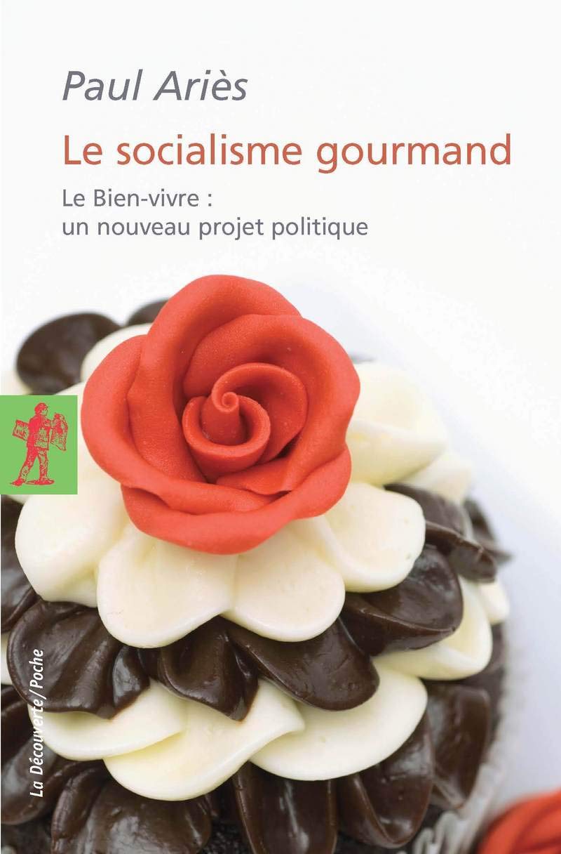 Le socialisme gourmand: Le Bien-vivre : un nouveau projet politique Essays & Short Stories
