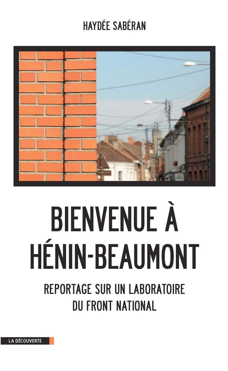 Bienvenue à Henin-Beaumont: Reportage sur un laboratoire du Front national Essays & Short Stories