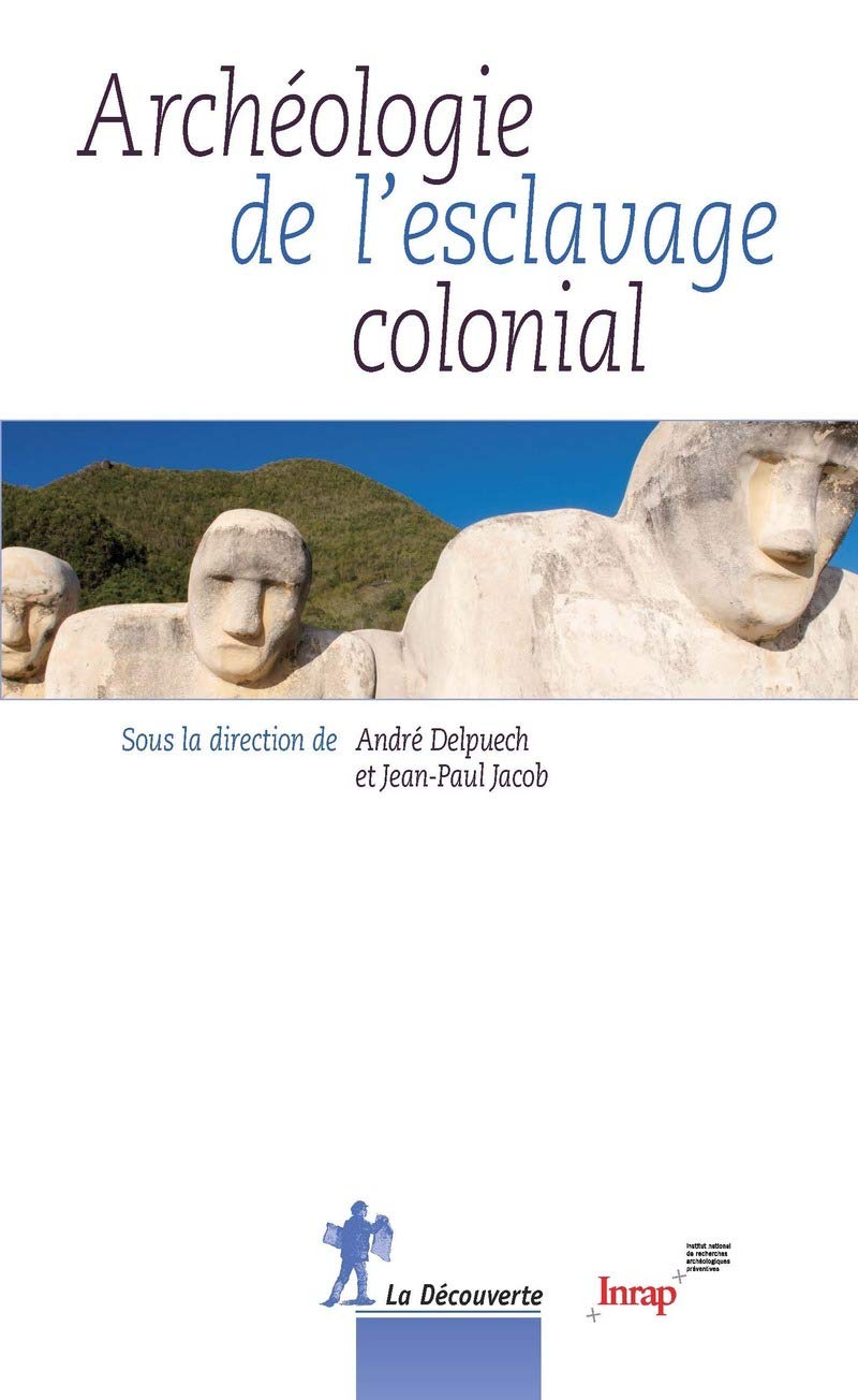 Archéologie de l'esclavage colonial Politics & History