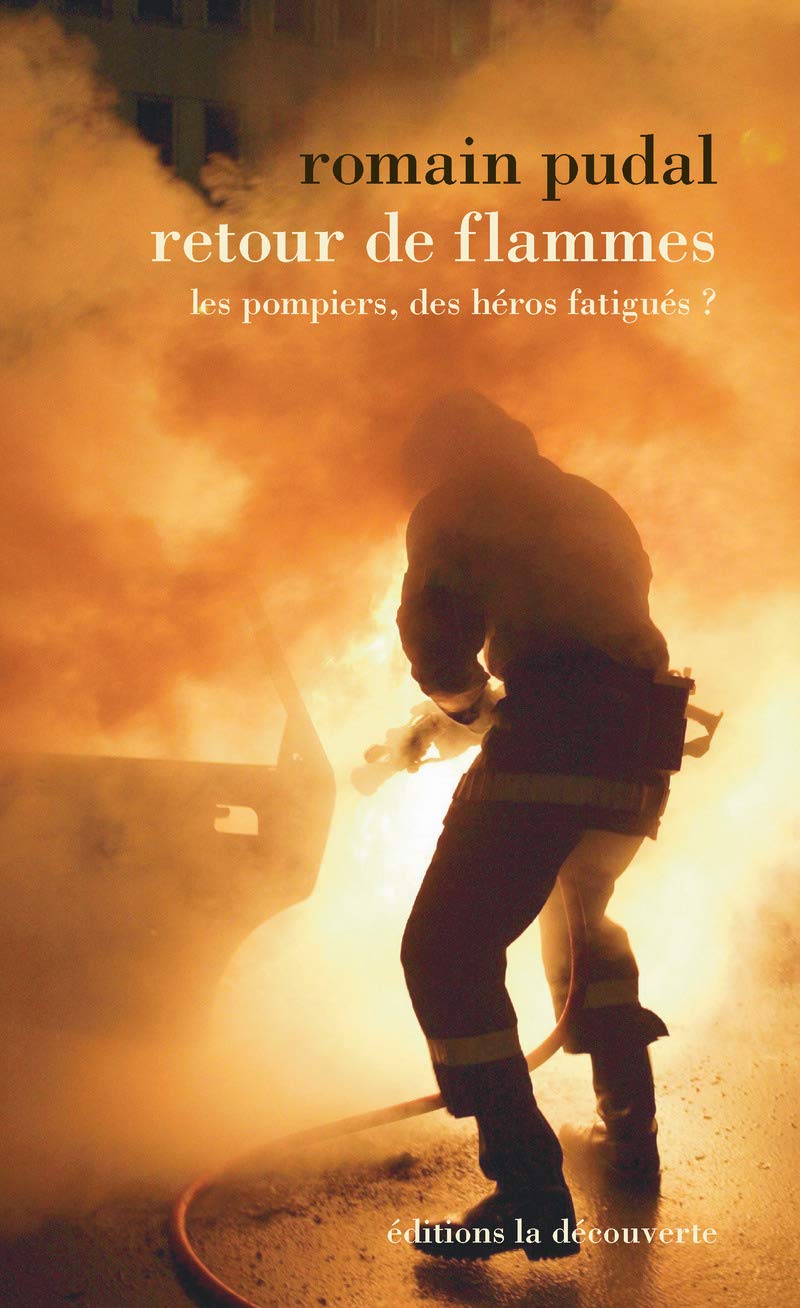 Retour de flammes: Les pompiers, les héros fatigués ? Social Sciences