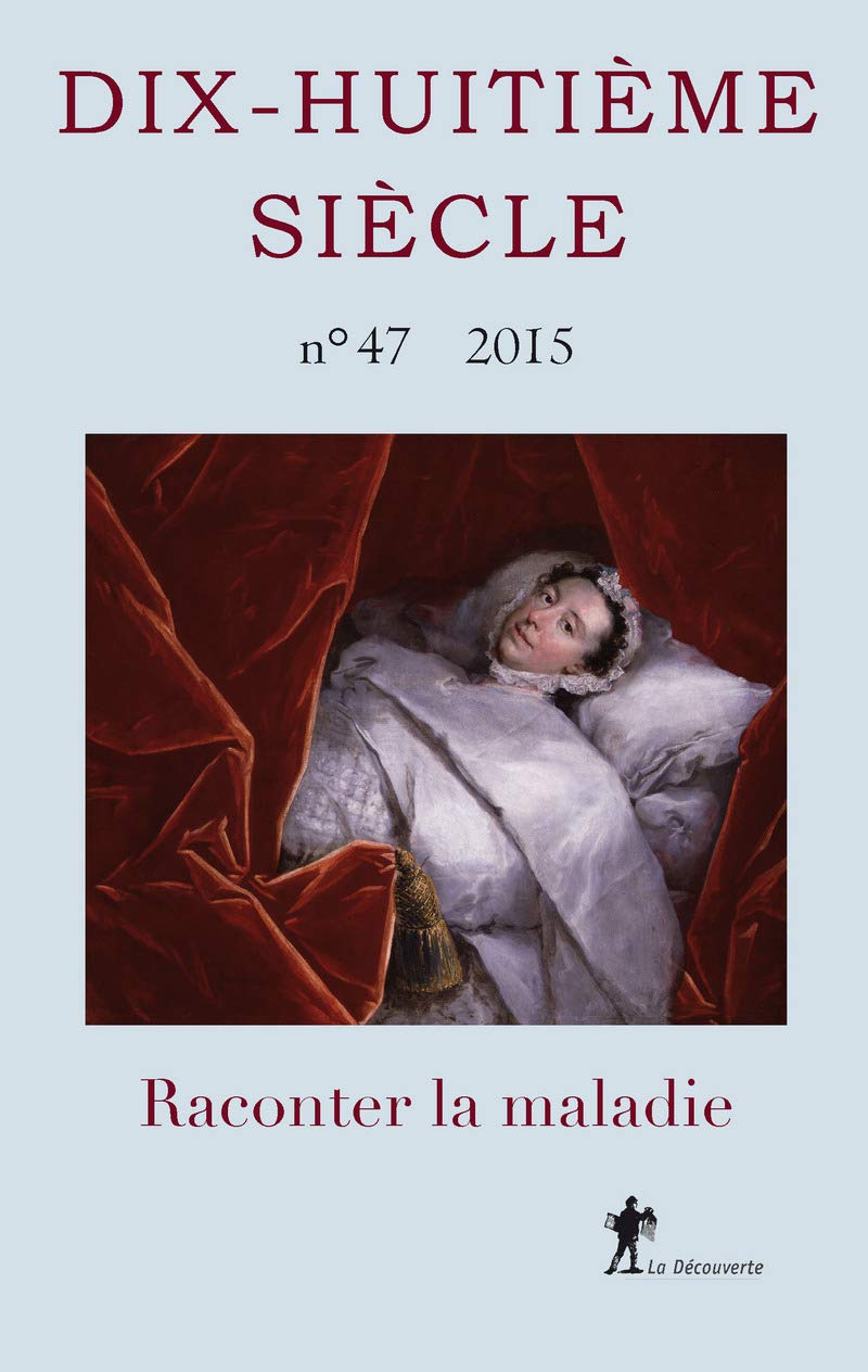 Raconter la maladie (Revue Dix-Huitieme Siècle, Band 47) Politics & History