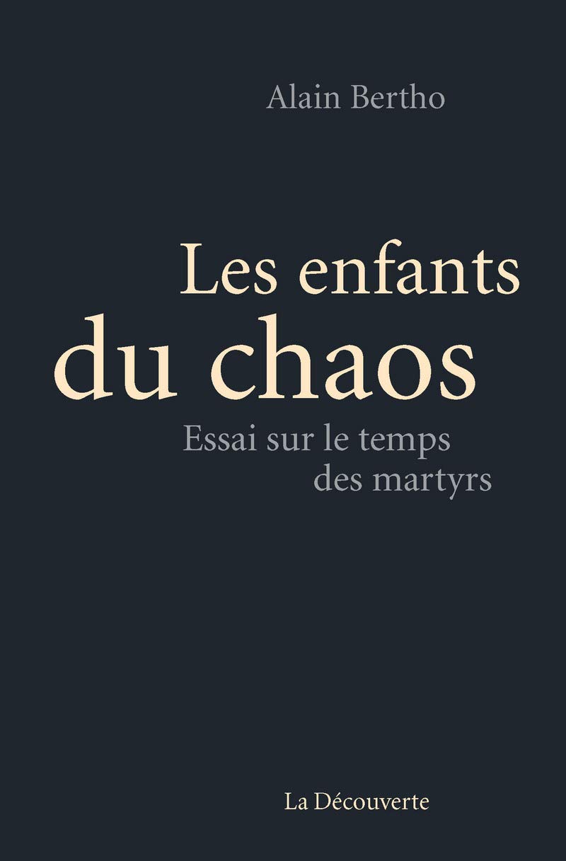 Les enfants du chaos: Essai sur le temps des martyrs Essays & Short Stories