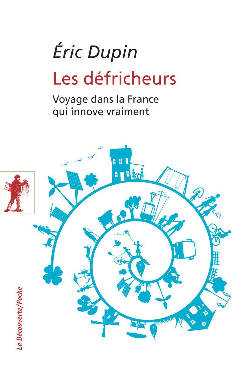 Les défricheurs: Voyage dans la France qui innove vraiment Social Sciences