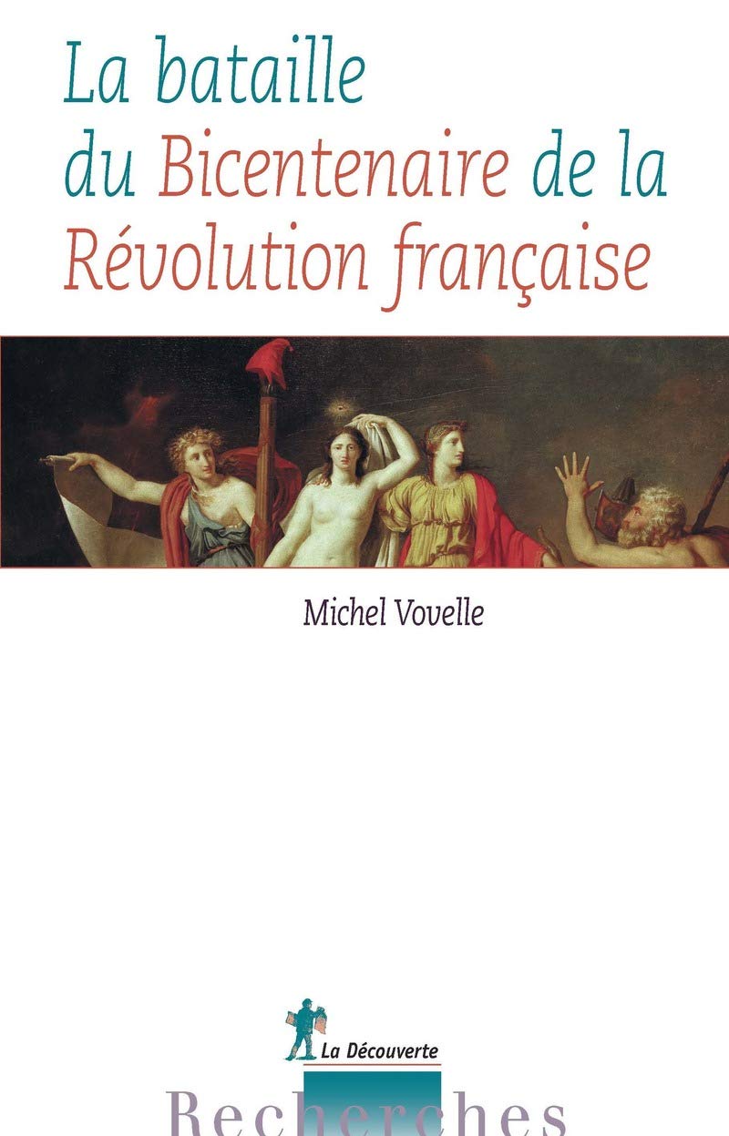 La bataille du Bicentenaire de la Révolution française Politics & History
