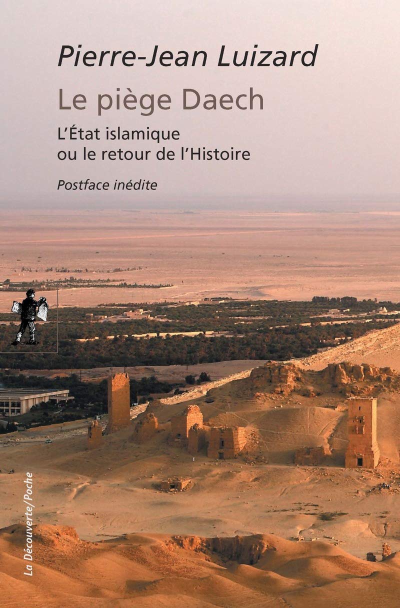 Le piège Daech (édition augmentée): L'Etat islamique ou le retour de l'Histoire Essays & Short Stories