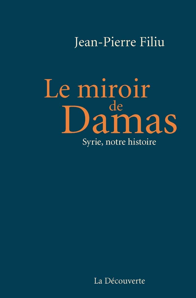 Le miroir de Damas: Syrie, notre histoire Social Sciences