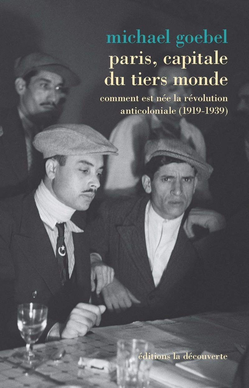 Paris, capitale du tiers monde: Comment est née la révolution anticoloniale (1919-1939) book