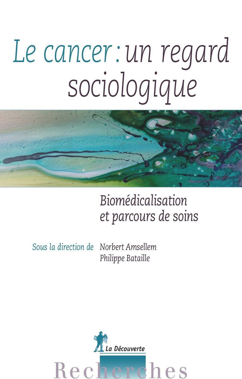 Le cancer : un regard sociologique: Biomédicalisation et parcours de soins Social Sciences