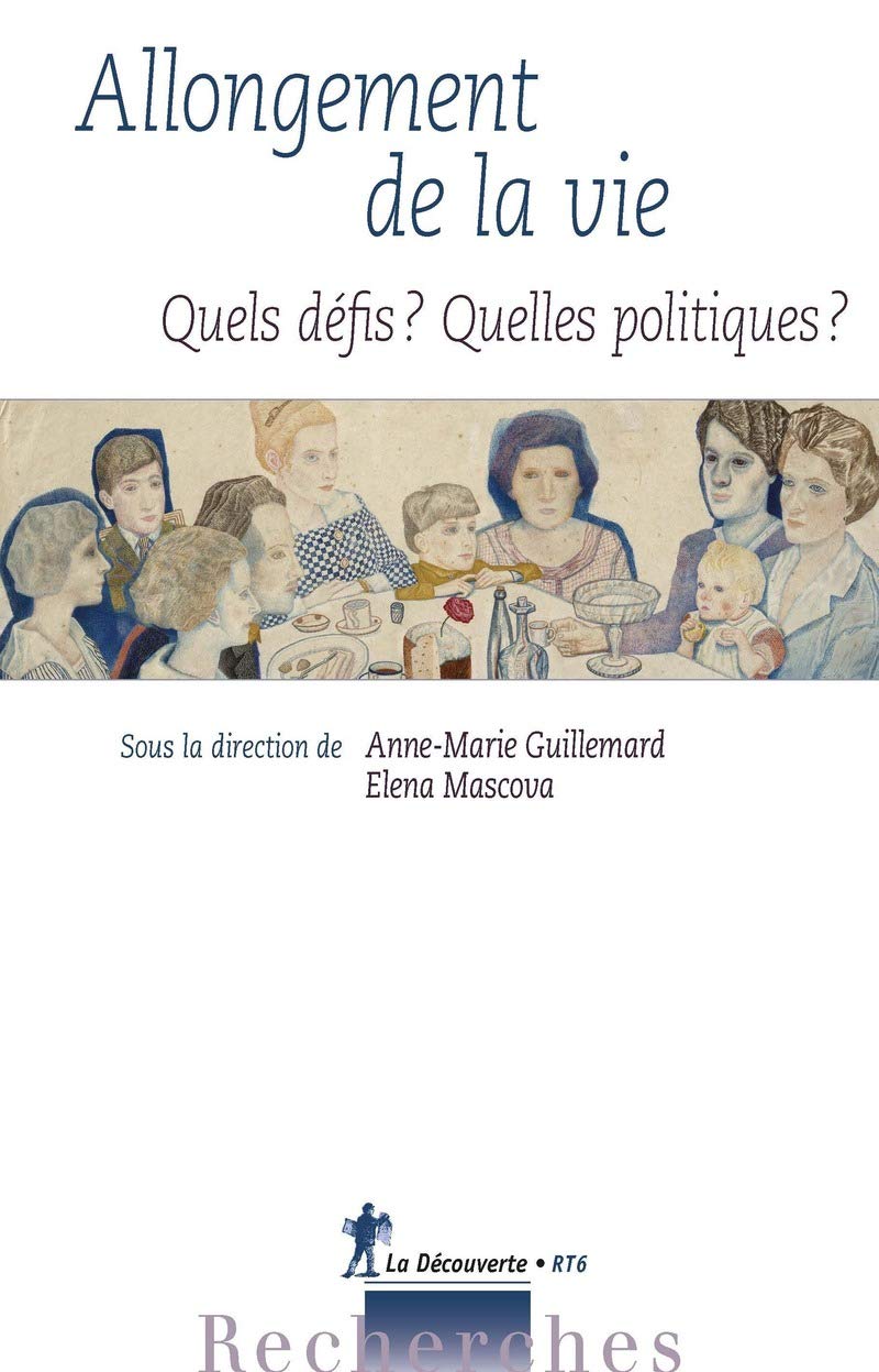 Allongement de la vie : Quels défis ? Quelles politiques ?: Quels défis ? Quelles politiques ? Social Sciences