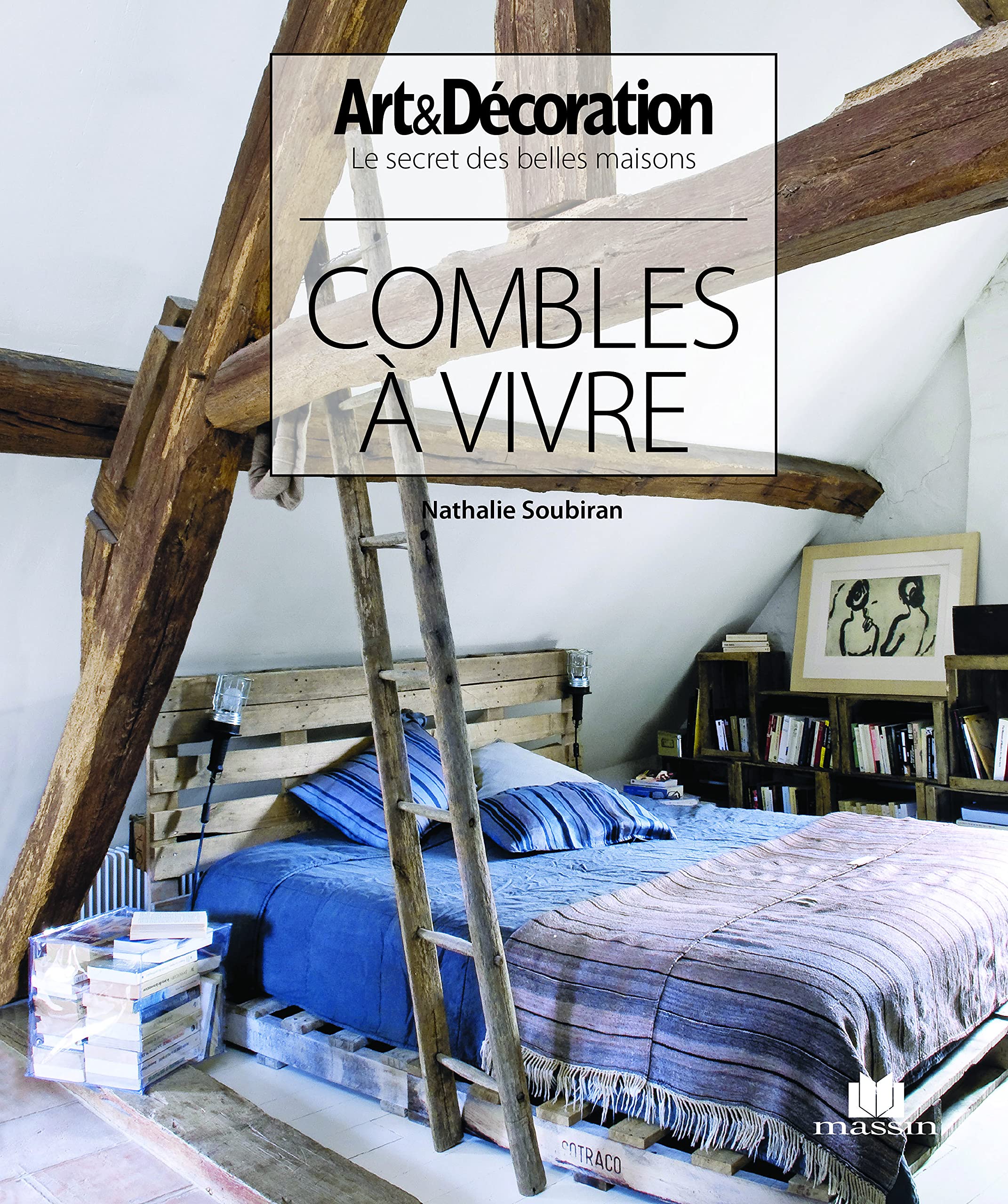 Combles à vivre: le secret des belles maisons book