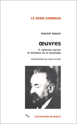 Oeuvres Mauss T3: Tome 3, Cohésion sociale et divisions de la sociologie Books