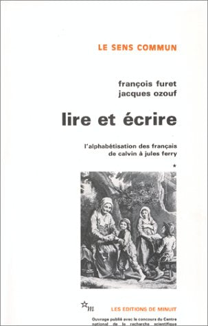 Lire et écrire : L'alphabétisation des français de Calvin à Jules Ferry, tome 1 book
