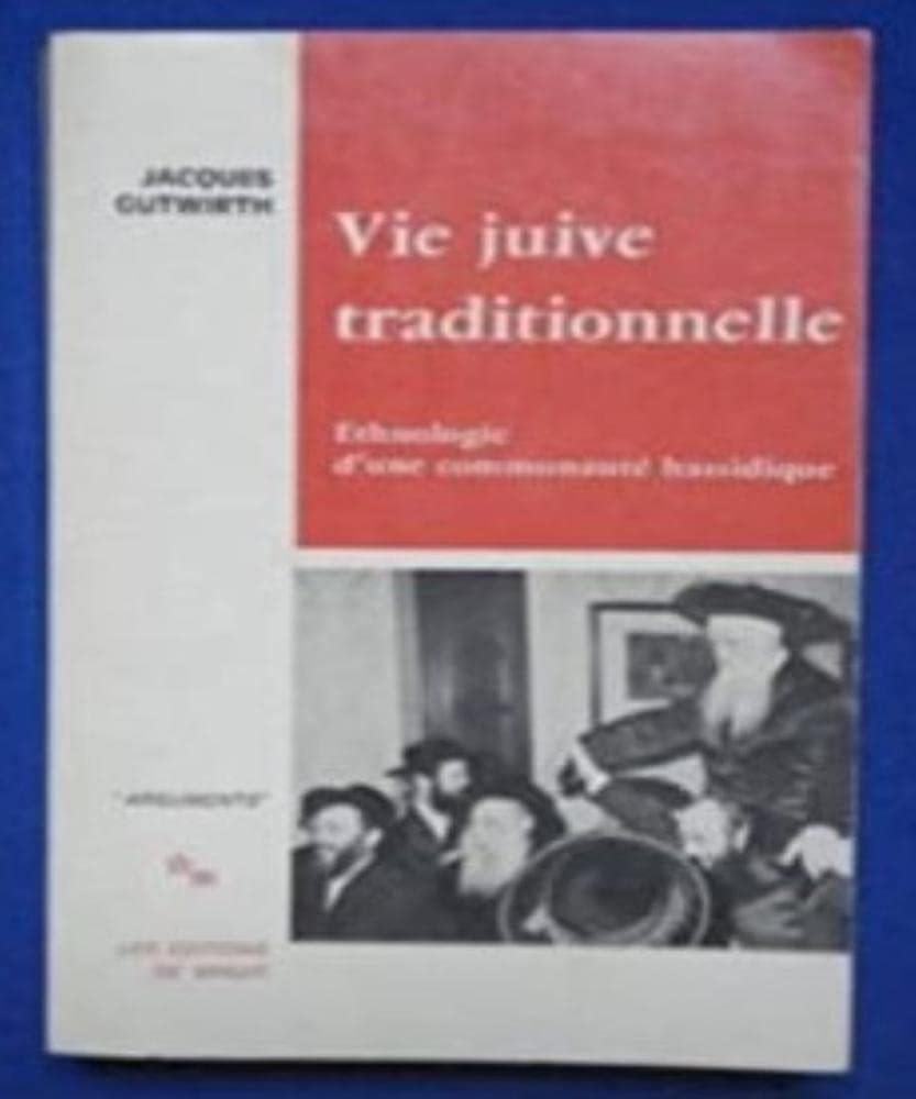 Vie juive traditionnelle : ethnologie d'une communauté hassidique book