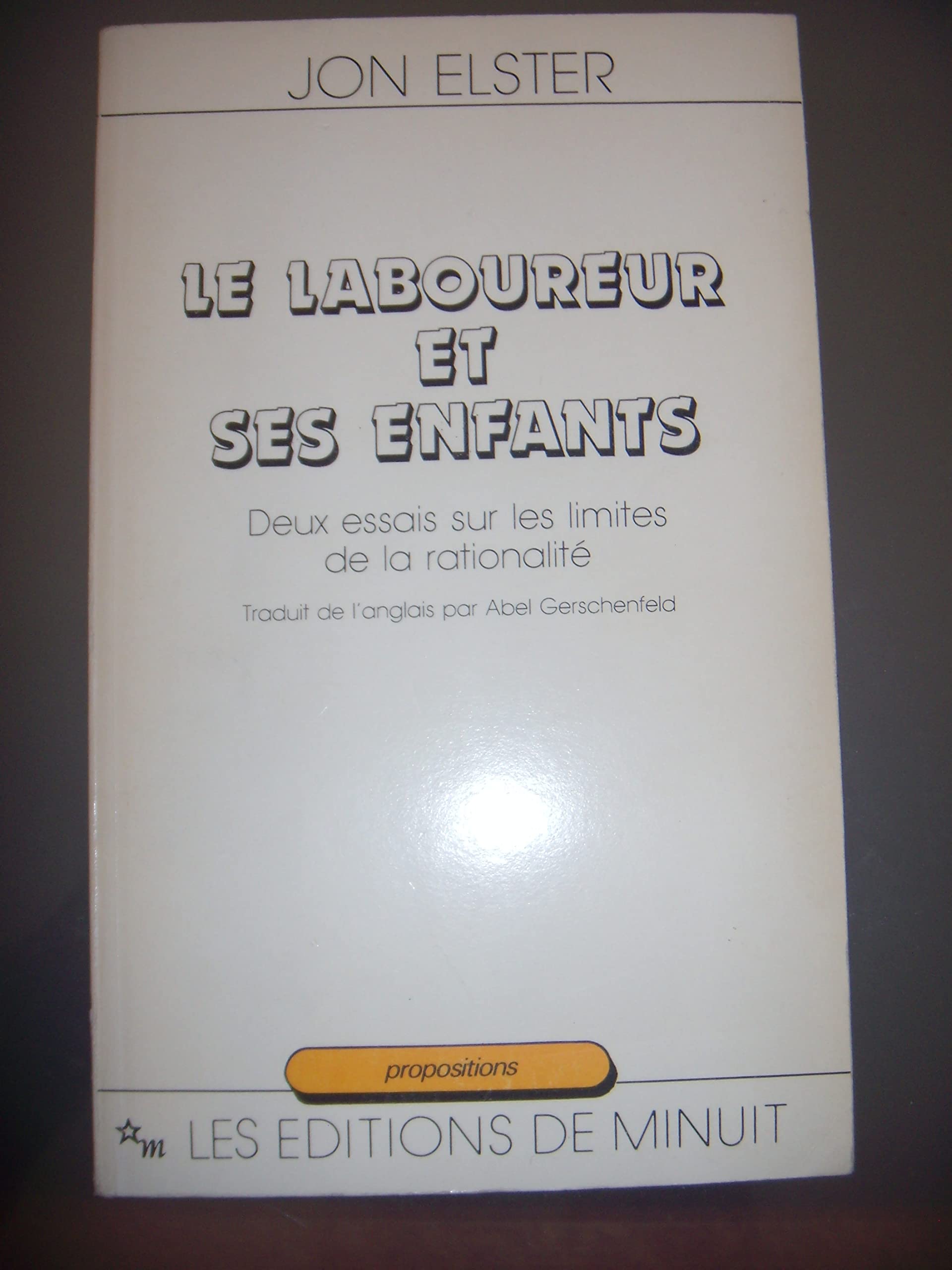 Le laboureur et ses enfants: DEUX ESSAIS SUR LES LIMITES DE LA RATIONALITE Philosophy