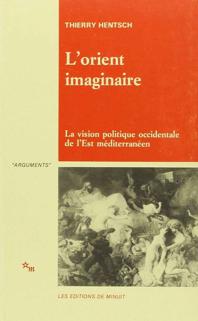 L'Orient imaginaire : la vision politique occidentale de l'Est méditerranéen Philosophy
