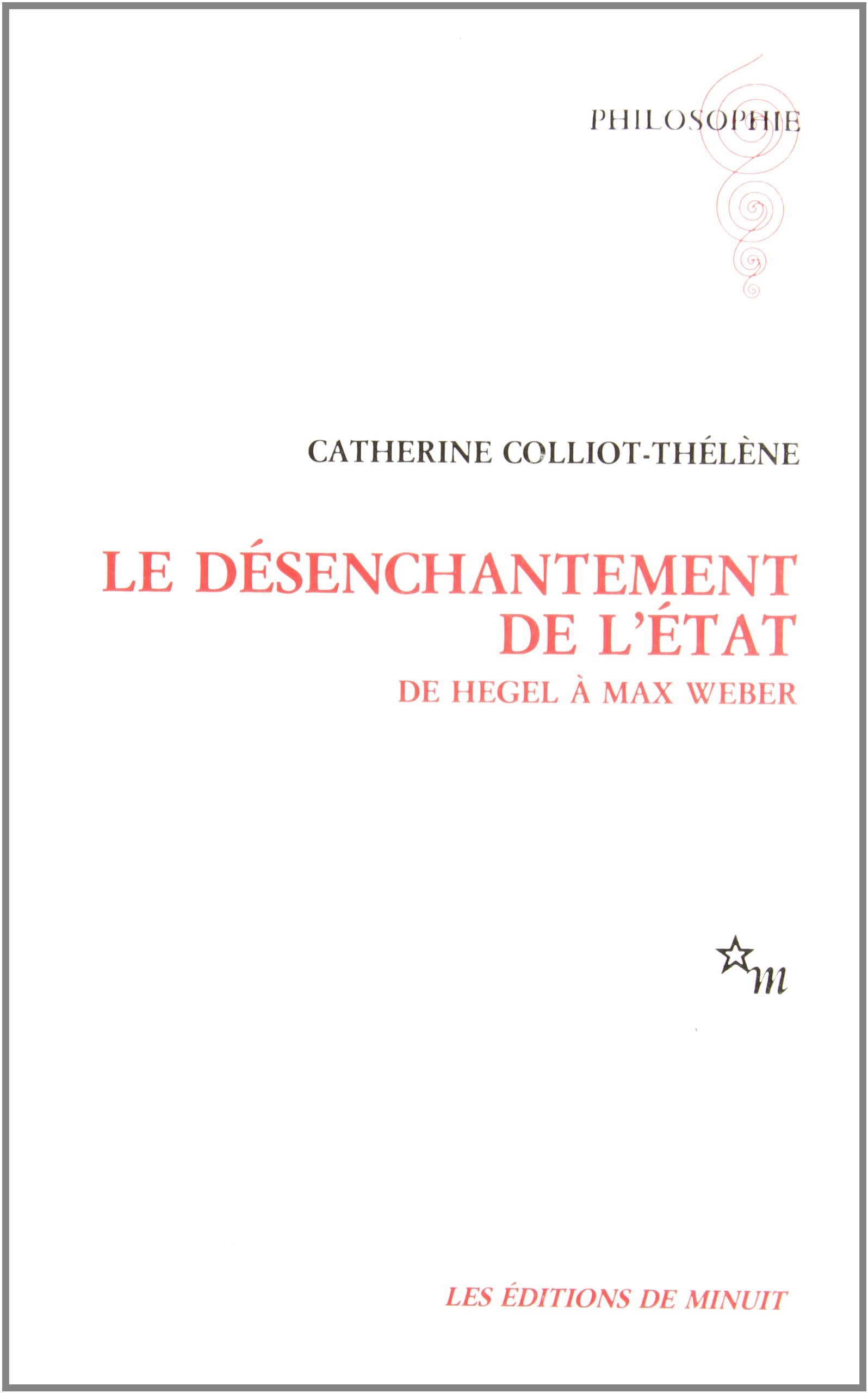 Le désenchantement de l'État de Hegel à Max Weber Philosophy