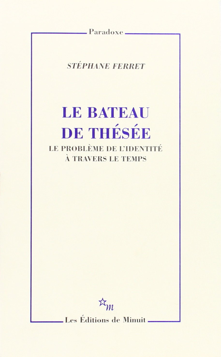 Le Bateau de Thesee: Le Probleme de L'Identite a Travers Le Temps (Paradoxe) Philosophy
