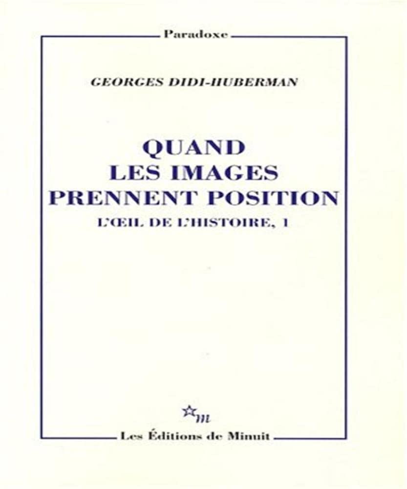 Quand les images prennent position L'oeil de l'histoire, 1: Tome 1, Quand les images prennent position Philosophy