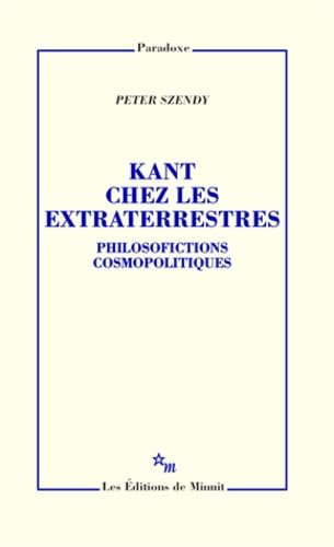 Kant chez les extraterrestres. Philosofictions cosmopolitiques Philosophy