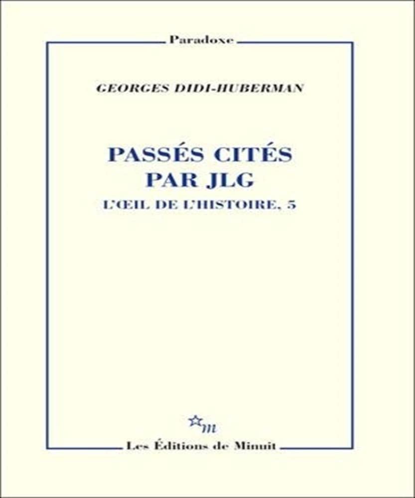 Passés cités par JLG l'oeil de l'histoire 5: Tome 5, Passés cités par JLG Philosophy