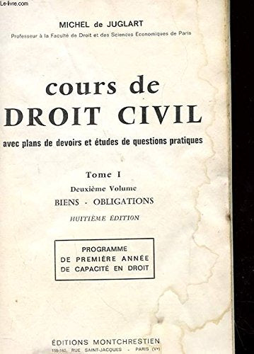 COURS DE DROIT CIVIL AVEC PLANS DE DEVOIRS ET ETUDES DE QUESTIONS PRATIQUES. TOME 1. BIENS. OBLIGATIONS. book
