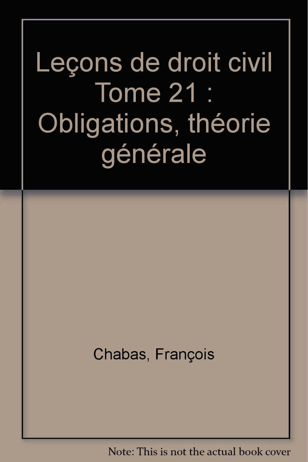 Leçons de droit civil Tome 21: Obligations, théorie générale book
