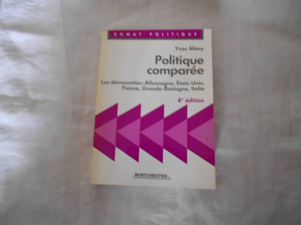 Politique comparée: Les démocraties, Allemagne, États-Unis, France, Grande-Bretagne, Italie book