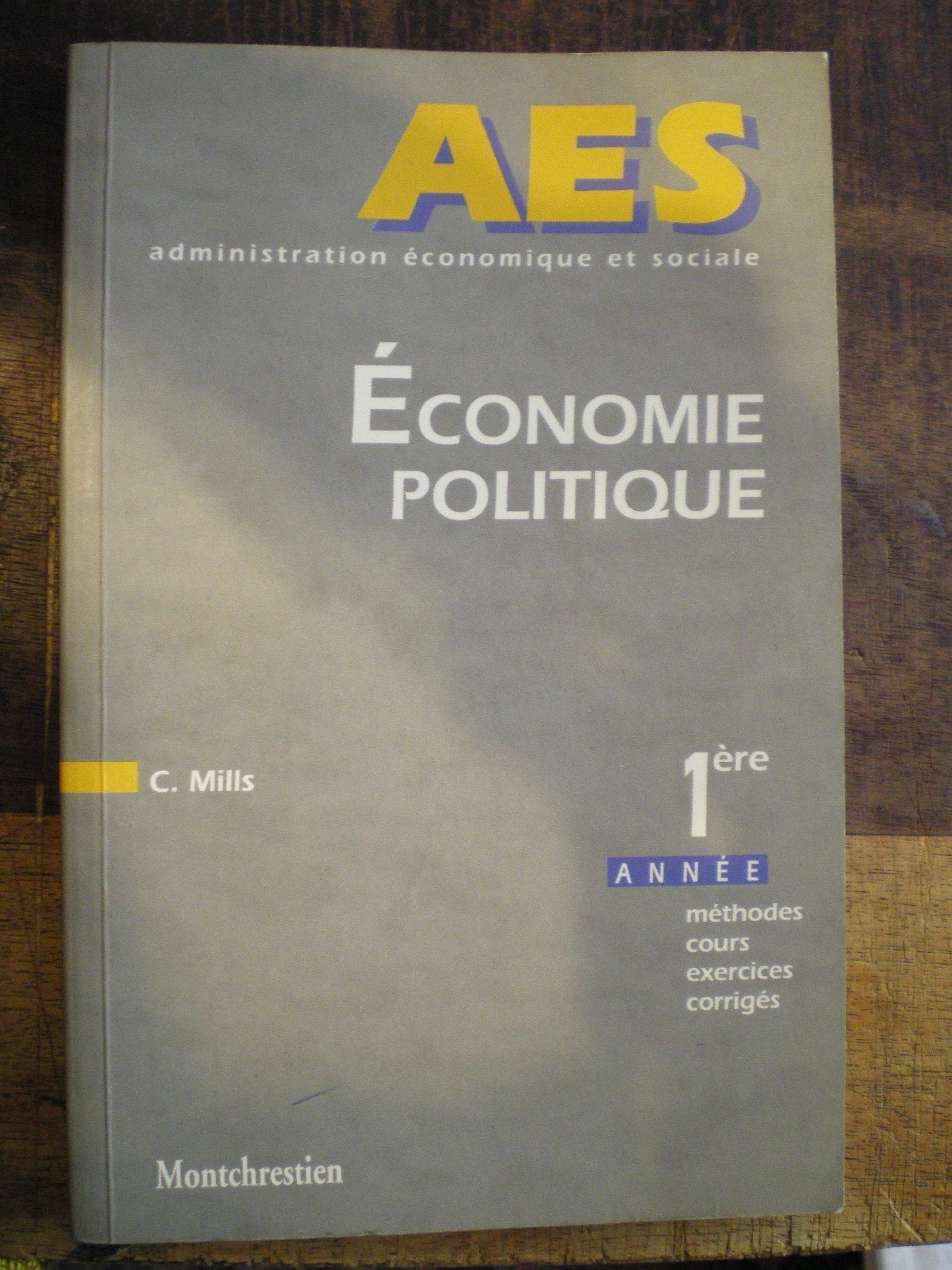 Économie politique: Valeurs, répartition et production, les courants théoriques fondateurs, 1re année, méthodes, cours, exercices, corrigés book