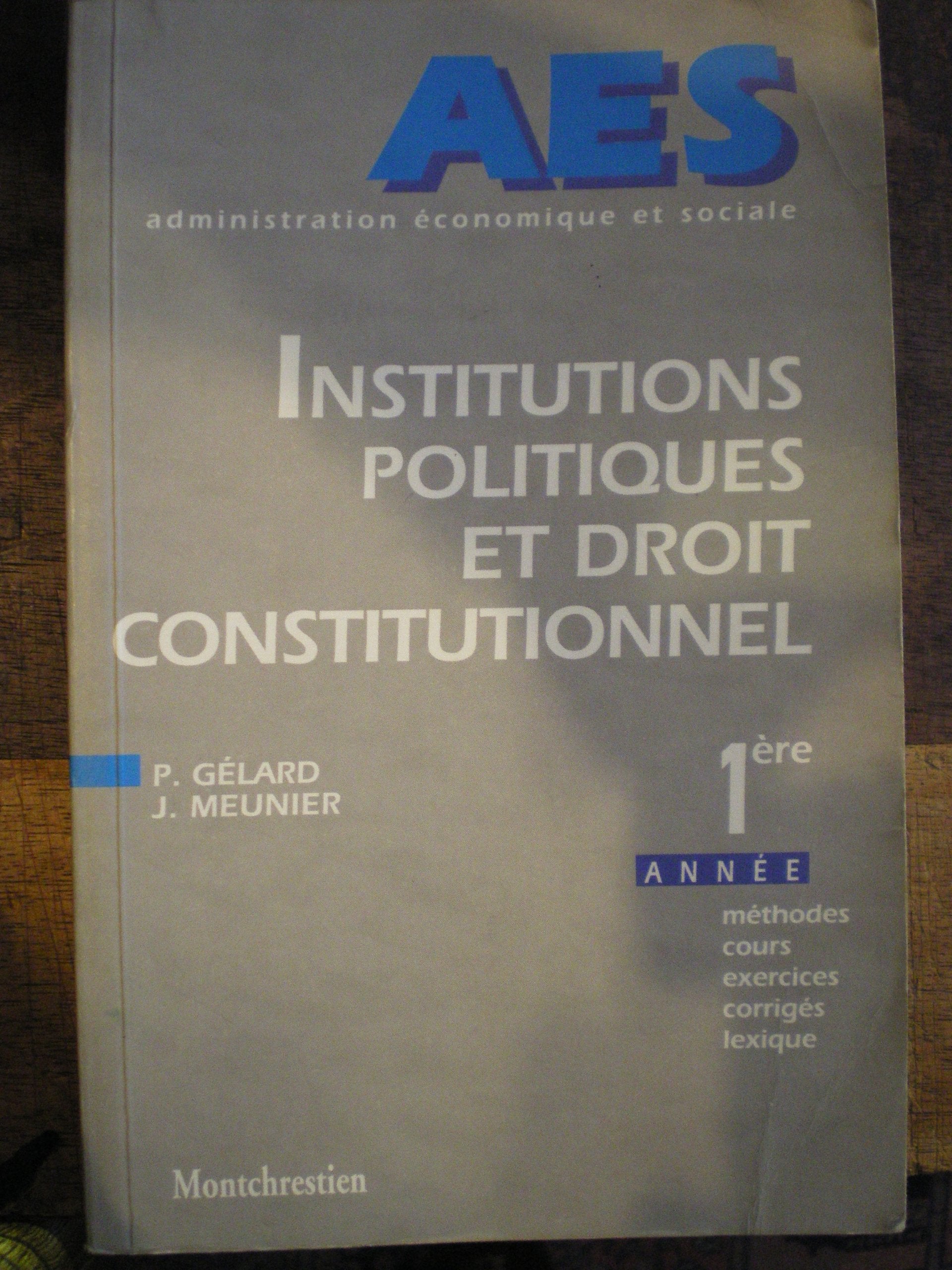 Institutions politiques et droit constitutionnel: 1ère année, méthodes, cours, exercices, corrigés, lexique book