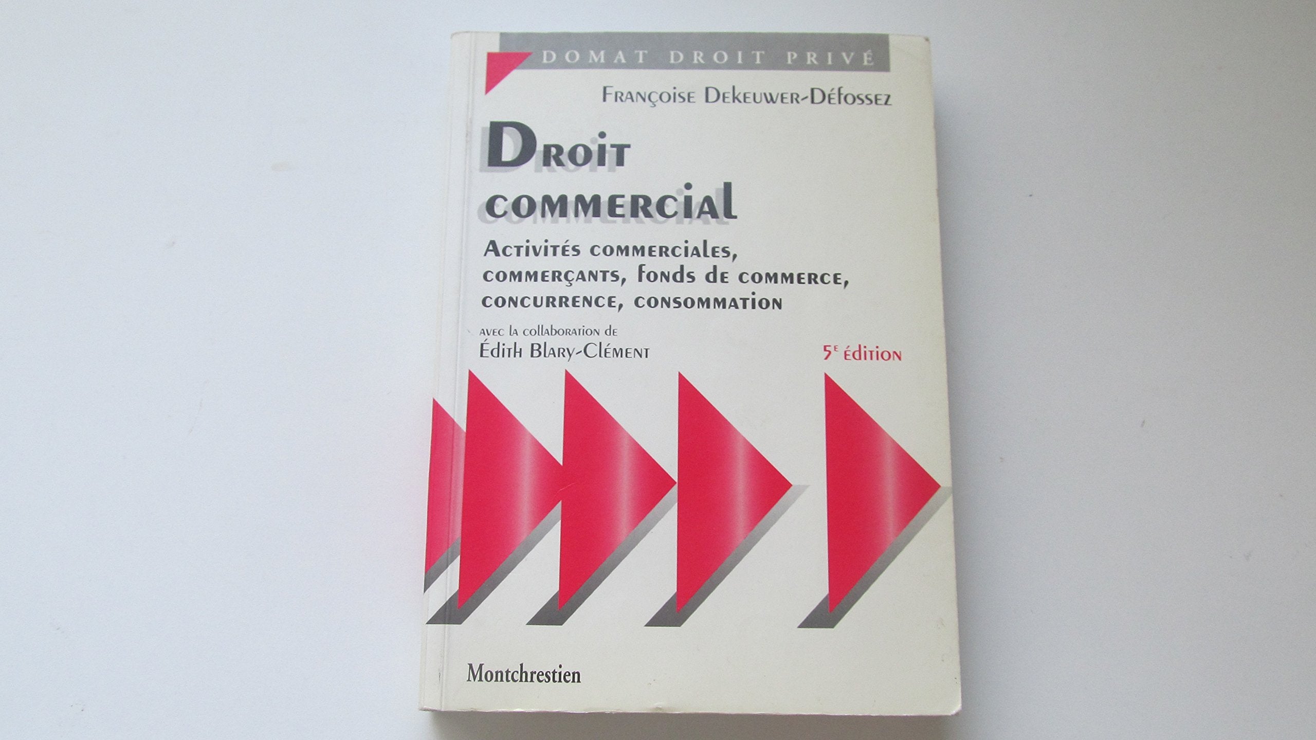 Droit Commercial. Activite Commerciales, Commercants, Fonds De Commerce, Concurrence, Consommation, 5eme Edition book