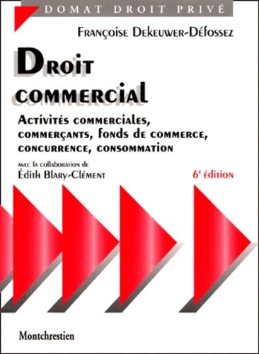 Droit commercial, 6e édition. Actes de commerces, fonds de commerce, commerçant, concurrence, effet de commerce, consommation, bail-commercial. book