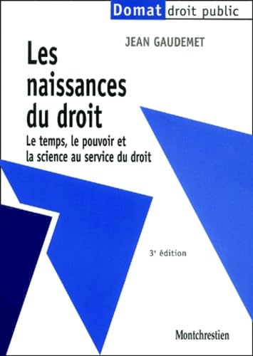 Les Naissances Du Droit. Le Temps, Le Pouvoir Et La Science Au Service Du Droit, 3eme Edition Books