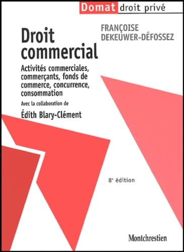 Droit commercial : Activités commerciales, commerçants, fonds de commerce, concurrence, consommation Books