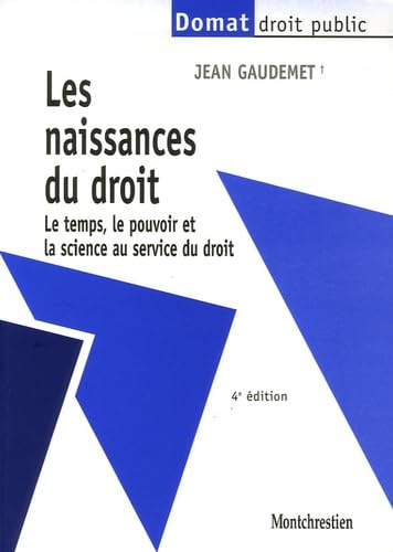Les naissances du droit : Le temps, le pouvoir et la science au service du droit Law
