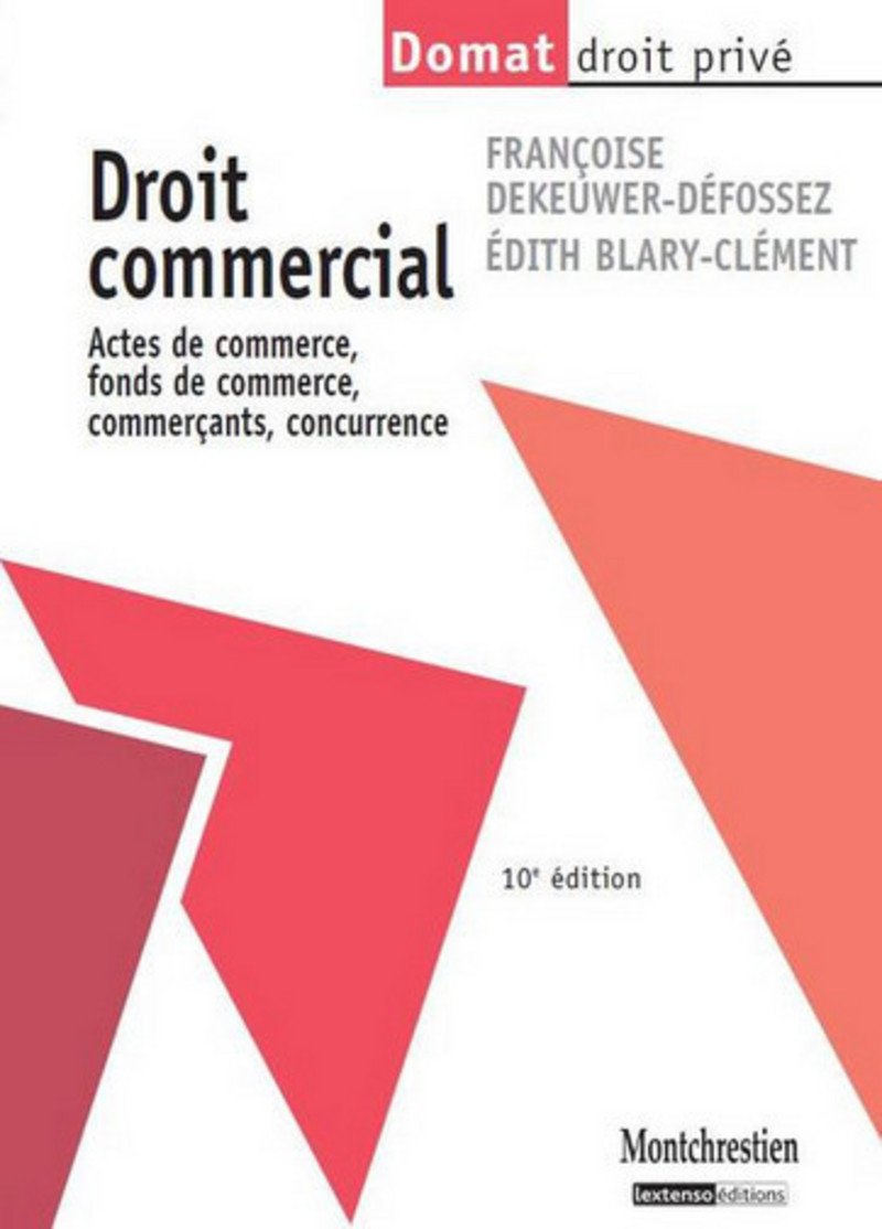 Droit commercial: Actes de commerce, fonds de commerce, commerçants, concurrence Books