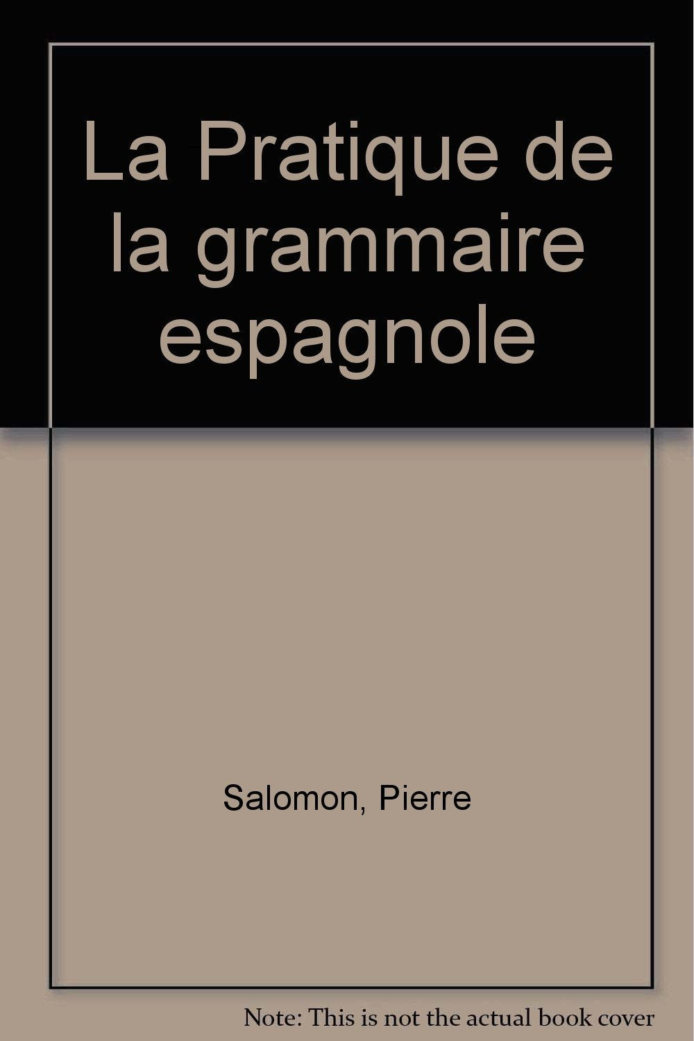 La Pratique de la grammaire espagnole : Livre de l'élève book