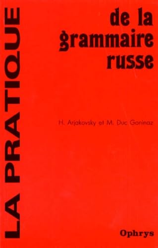 La Pratique de la grammaire russe : classes de 3e, 2e et suivantes Non-fiction