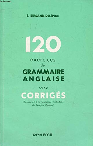 Cent-vingt exercices de grammaire anglaise avec corrigés book