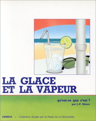 La glace et la vapeur. Qu'est-ce que c'est ? book