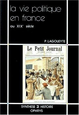 La Vie politique en France au XIXe siècle Politics & History