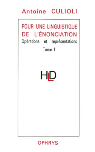 Pour une linguistique de l'énonciation. Vol. 1. Opérations et représentations Non-fiction