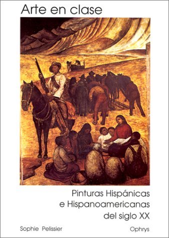 Arte en clase : pinturas hispanicas e hispanoamericanas del siglo XX, estudios comparativos con biografias de artistas adjuntas Non-fiction