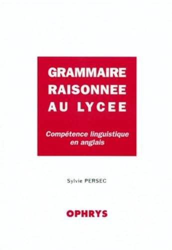 Grammaire raisonnée au lycée: Compétence linguistique en anglais Books