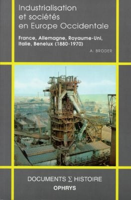Industrialisation et sociétés en Europe occidentale : France, Allemagne, Royaume-Uni, Italie, Benelux (1880-1970) Non-fiction