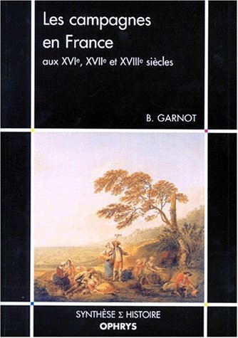 Les campagnes en France aux XVIe, XVIIe et XVIIIe siècles Politics & History