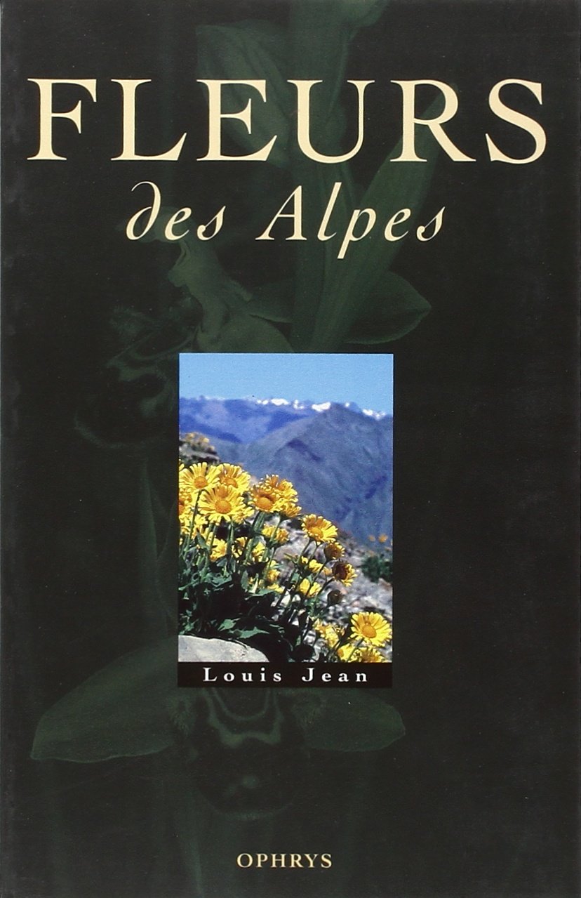 FLEURS DES ALPES. Avec description des lieux cités book